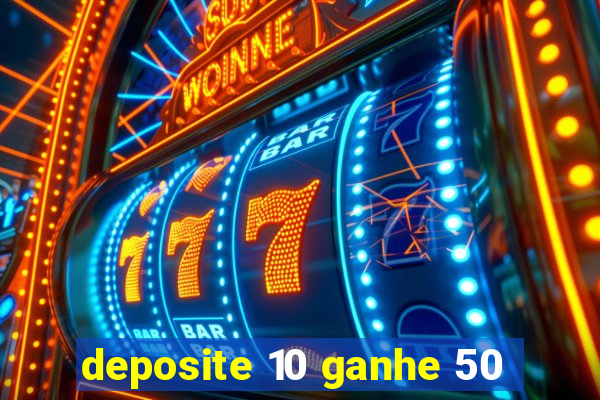 deposite 10 ganhe 50